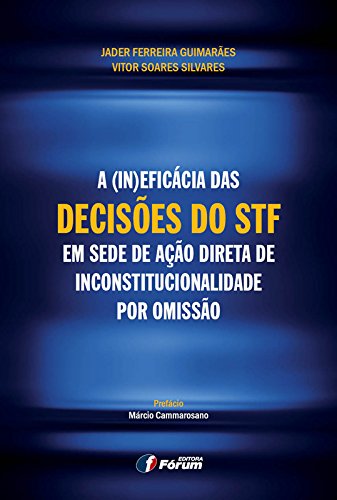 Livro PDF A (in)eficácia das decisões do STF em sede de Ação Direta de Inconstitucionalidade por Omissão