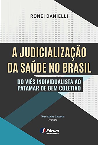 Capa do livro: A judicialização da saúde no Brasil: do viés individualista ao patamar de bem coletivo - Ler Online pdf