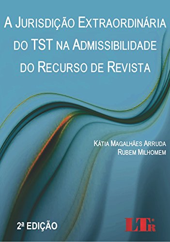 Capa do livro: A Jurisdição Extraordinária do TST na Admissibilidade do Recurso de Revista - Ler Online pdf