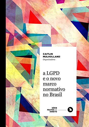 Capa do livro: A LGPD e o novo marco normativo no Brasil (Série Pautas em Direito Livro 6) - Ler Online pdf