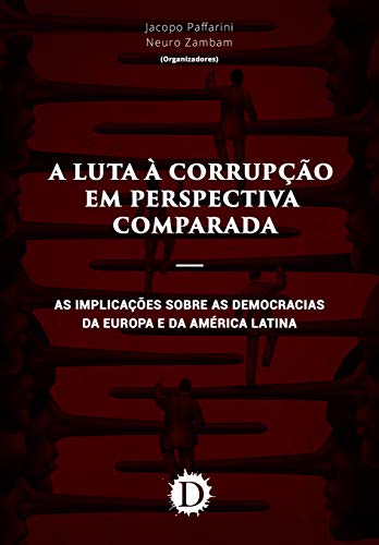 Capa do livro: A luta à corrupção em perspectiva comparada: as implicações sobre as democracias da Europa e da América Latina - Ler Online pdf