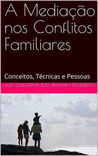 Capa do livro: A Mediação nos Conflitos Familiares: Conceitos, Técnicas e Pessoas - Ler Online pdf