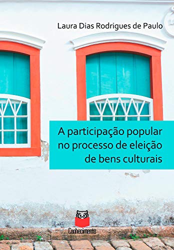 Capa do livro: A participação popular no processo de eleição de bens culturais - Ler Online pdf