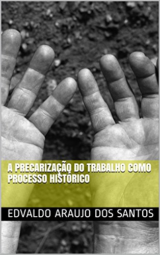 Capa do livro: A precarização do trabalho como processo histórico - Ler Online pdf