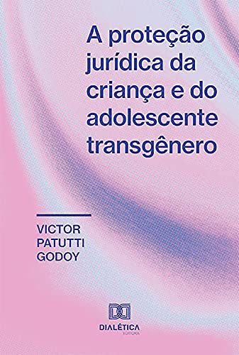 Capa do livro: A proteção jurídica da criança e do adolescente transgênero - Ler Online pdf