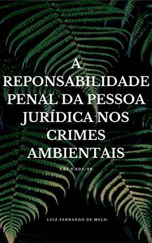 Capa do livro: A RESPONSABILIDADE PENAL DA PESSOA JURÍDICA NOS CRIMES AMBIENTAIS - Ler Online pdf