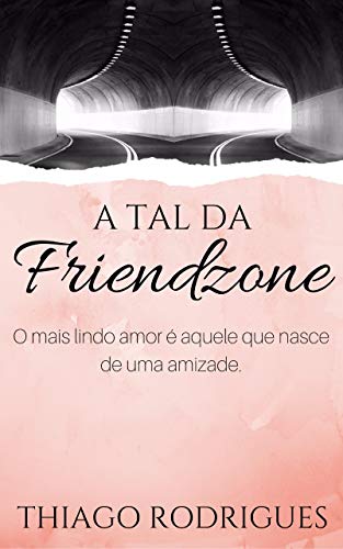 Livro PDF A Tal da Friendzone: Uma história de amor, amizade e auto-conhecimento.