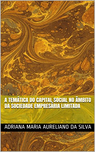 Livro PDF: A TEMÁTICA DO CAPITAL SOCIAL NO ÂMBITO DA SOCIEDADE EMPRESÁRIA LIMITADA