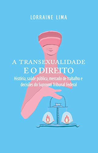 Livro PDF: A Transexualidade e o Direito: História, saúde pública, mercado de trabalho e decisões do Supremo Tribunal Federal