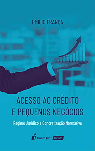 Capa do livro: Acesso ao crédito e pequenos negócios: regime jurídico e concretização normativa - Ler Online pdf