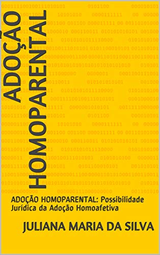 Capa do livro: ADOÇÃO HOMOPARENTAL: ADOÇÃO HOMOPARENTAL: Possibilidade Jurídica da Adoção Homoafetiva - Ler Online pdf