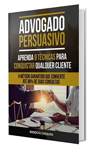 Livro PDF Advogado Persuasivo: Aprenda 9 técnicas para conquistar qualquer Cliente