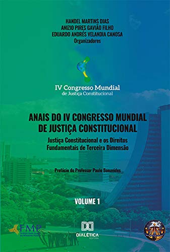 Capa do livro: Anais do IV Congresso Mundial de Justiça Constitucional – Volume 1: justiça constitucional e os direitos fundamentais de terceira dimensão - Ler Online pdf