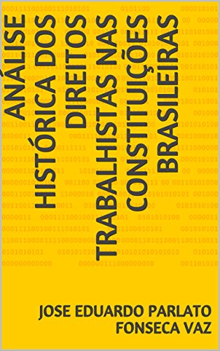 Capa do livro: ANÁLISE HISTÓRICA DOS DIREITOS TRABALHISTAS NAS CONSTITUIÇÕES BRASILEIRAS - Ler Online pdf