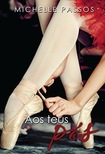 Livro PDF: Aos Teus Pés (Duologia “O Jogador e a Bailarina” Livro 1)