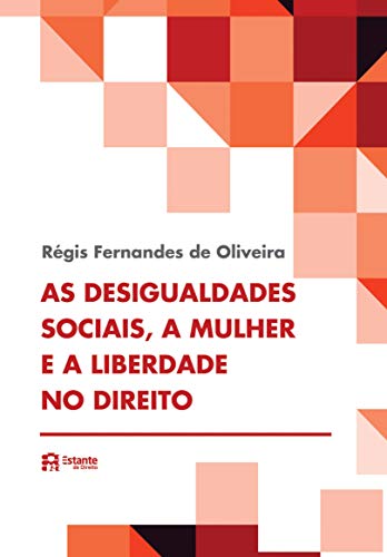 Capa do livro: As desigualdades sociais, a mulher e a liberdade no direito - Ler Online pdf