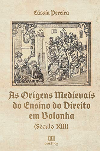 Capa do livro: As Origens Medievais do Ensino do Direito em Bolonha (Século XIII) - Ler Online pdf