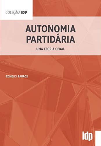 Capa do livro: Autonomia Partidária: Uma teoria geral (IDP) - Ler Online pdf