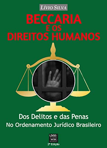 Capa do livro: BECCARIA E OS DIREITOS HUMANOS: Dos Delitos e das Penas no Ordenamento Jurídico Brasileiro - Ler Online pdf