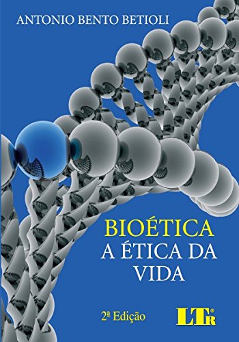 Capa do livro: Bioética – A Ética da Vida - Ler Online pdf