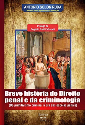 Capa do livro: Breve história do direito penal e da criminologia: Do primitivismo criminal à Era das escolas penais - Ler Online pdf