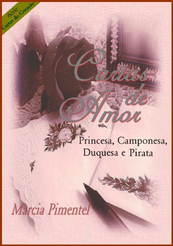 Capa do livro: Cartas de Amor: Princesa, Camponesa, Duquesa e Pirata (Cartas do Coração Livro 3) - Ler Online pdf