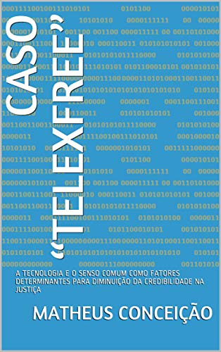Capa do livro: CASO “TELEXFREE”: A TECNOLOGIA E O SENSO COMUM COMO FATORES DETERMINANTES PARA DIMINUIÇÃO DA CREDIBILIDADE NA JUSTIÇA - Ler Online pdf