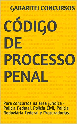 Livro PDF: Código de Processo Penal: Para concursos na área jurídica – Policia Federal, Polícia Civil, Polícia Rodoviária Federal e Procuradorias.