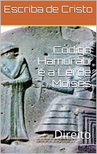 Livro PDF Código Hamurabi e a Lei de Moisés: Direito