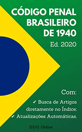 Livro PDF Código Penal Brasileiro de 1940 – Edição 2020: Inclui Índice de Busca de Artigos e Atualizações Automáticas. (D.O.U. Online)