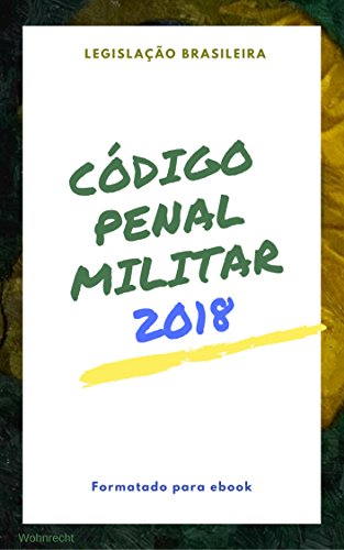 Capa do livro: Código Penal Militar: 2018 (Direto ao Direito Livro 14) - Ler Online pdf