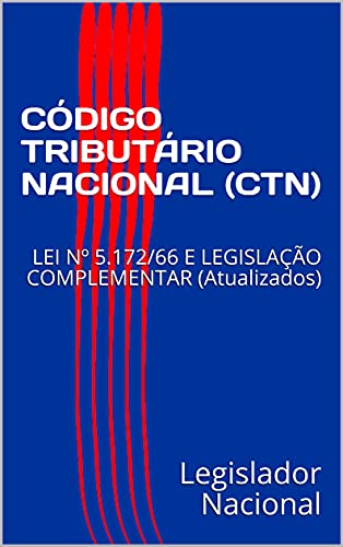 Capa do livro: CÓDIGO TRIBUTÁRIO NACIONAL (CTN): LEI Nº 5.172/66 E LEGISLAÇÃO COMPLEMENTAR (Atualizados) - Ler Online pdf