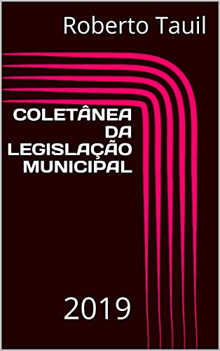 Capa do livro: COLETÂNEA DA LEGISLAÇÃO MUNICIPAL: 2019 - Ler Online pdf