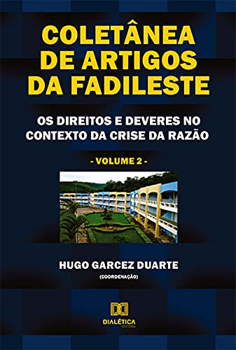 Livro PDF Coletânea de artigos da FADILESTE: os direitos e deveres no contexto da crise da razão – Volume 2