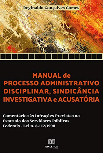 Livro PDF: COMENTÁRIOS AOS ILÍCITOS ADMINISTRATIVOS EM ESPÉCIE, PREVISTOS NA LEI N. 8.112/1990