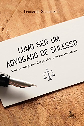 Livro PDF: Como ser um advogado de sucesso: tudo o que você precisa saber para fazer a diferença na carreira