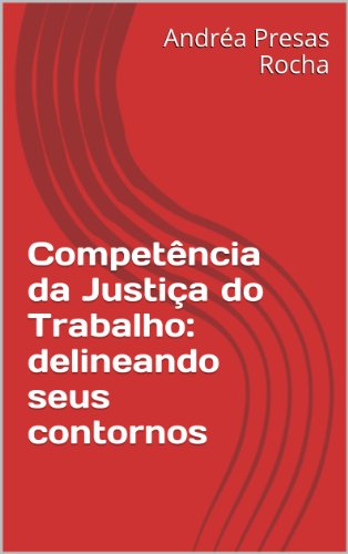 Livro PDF: Competência da Justiça do Trabalho: delineando seus contornos