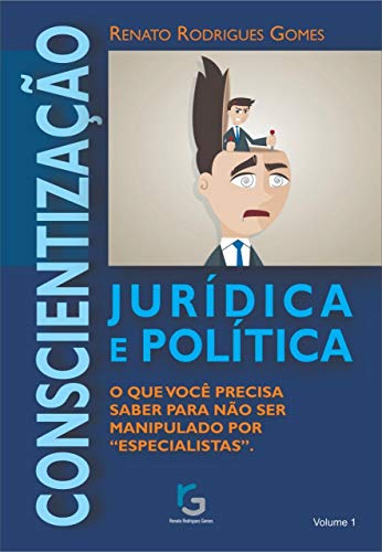 Capa do livro: Conscientização Jurídica e Política.: O que você precisa saber para não ser manipulado por “especialistas”. - Ler Online pdf