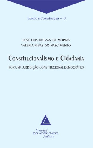 Livro PDF Constitucionalismo e Cidadania ; Por Uma Jurisdição Constitucional Democrática: Estado e Constituição – 10