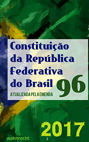 Livro PDF Constituição da República Federativa do Brasil: Atualizada pela Emenda 96/2017 (Direito Direto Livro 8)