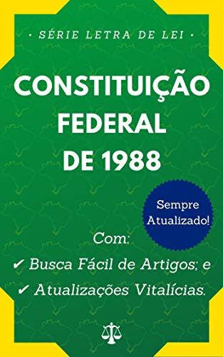 Livro PDF: Constituição Federal de 1988: Com Busca Fácil de Artigos e Atualizações Vitalícias. (Letra de Lei)