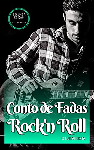 Livro PDF Conto de Fadas Rock’n Roll: O Guitarrista (Black Road Livro 4)
