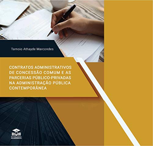 Livro PDF: CONTRATOS ADMINISTRATIVOS DE CONCESSÃO COMUM E AS PARCERIAS PÚBLICO-PRIVADAS NA ADMINISTRAÇÃO PÚBLICA CONTEMPORÂNEA: LEIS 8.987/95 – CONCESSÕES COMUNS E 11.079/04 – CONCESSÕES ESPECIAIS