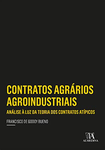 Capa do livro: Contratos Agrários Agroindustriais: Análise à Luz da Teoria dos Contratos Atípicos (Coleção Insper) - Ler Online pdf