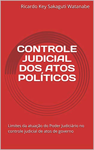 Capa do livro: CONTROLE JUDICIAL DOS ATOS POLÍTICOS: Limites da atuação do Poder Judiciário no controle judicial de atos de governo - Ler Online pdf