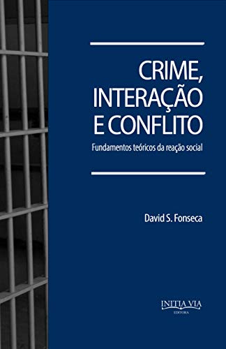 Capa do livro: Crime, interação e conflito: fundamentos teóricos da reação social - Ler Online pdf