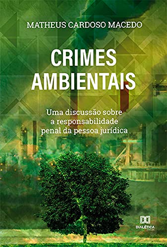Capa do livro: Crimes Ambientais: uma discussão sobre a responsabilidade penal da pessoa jurídica - Ler Online pdf