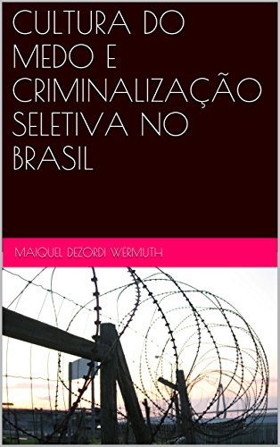 Capa do livro: CULTURA DO MEDO E CRIMINALIZAÇÃO SELETIVA NO BRASIL - Ler Online pdf