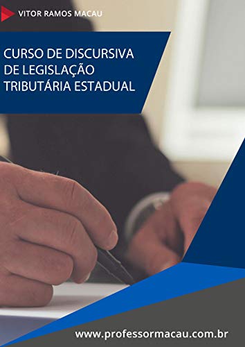 Livro PDF: CURSO DE DISCURSIVAS DE LEGISLAÇÃO TRIBUTÁRIA ESTADUAL (Discursiva Direito Tributário Livro 3)