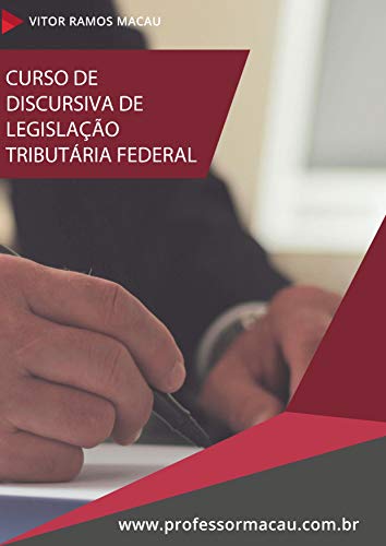 Livro PDF: CURSO DE DISCURSIVAS DE LEGISLAÇÃO TRIBUTÁRIA FEDERAL: DISCURSIVAS DE DIREITO TRIBUTÁRIO – TRIBUTOS FEDERAIS